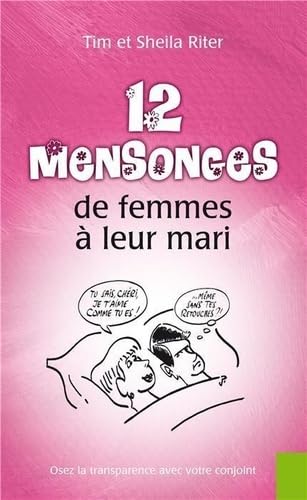 12 mensonges de femmes à leur mari - Tim et Sheila Riter