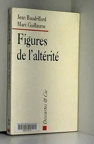 Figures de l'alterite (9782910301064) by Baudrillard, Jean; Guillaume, Marc