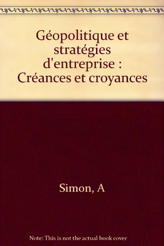 Stock image for Gopolitique et stratgies d'entreprise : Crances et croyances for sale by Ammareal