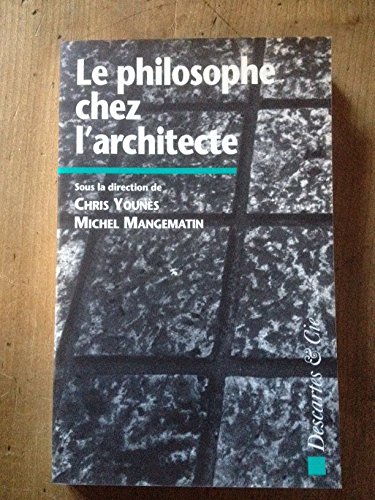 Beispielbild fr Le philosophe chez l'architecte zum Verkauf von Librairie du Monde Entier