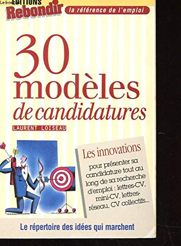 Beispielbild fr 30 MODELES DE CANDIDATURES. Les innovations Loiseau, Laurent zum Verkauf von LIVREAUTRESORSAS