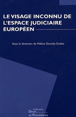 Stock image for Le visage inconnu de l'espace judiciaire europen: Actes du colloque organis par la Revue Droit et Procdures des 20 et 21 juin 2003 for sale by Ammareal