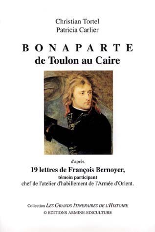 Beispielbild fr Bonaparte De Toulon Au Caire : D'aprs 19 Lettres De Franois Bernoyer, Tmoin Participant zum Verkauf von RECYCLIVRE