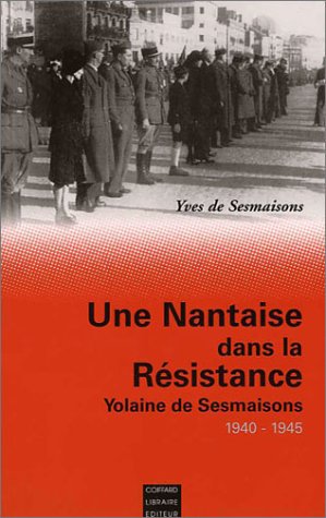 9782910366445: Une nantaise dans la Rsistance : Yolaine de Sesmaisons, 1940-1945