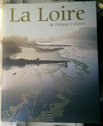 Imagen de archivo de La Loire : Entre ardoise et tuffeau a la venta por medimops