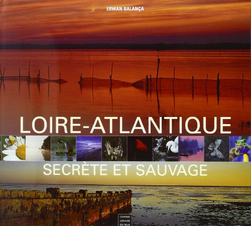 Imagen de archivo de Loire-Atlantique secrte et sauvage a la venta por medimops