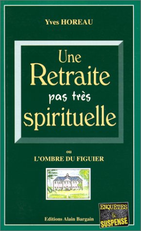 Beispielbild fr Une retraite pas trs spirituelle ou L'ombre du figuier zum Verkauf von books-livres11.com