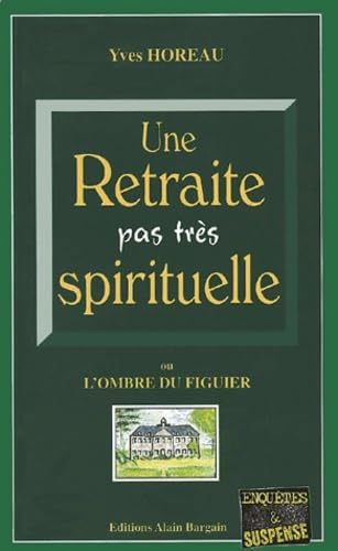 Imagen de archivo de Une retraite pas trs spirituelle ou L'ombre du figuier a la venta por books-livres11.com