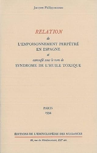 Beispielbild fr Relation de lempoisonnement perptr en Espagne et camoufl sous le nom de syndrome de lhuite toxique zum Verkauf von Revaluation Books