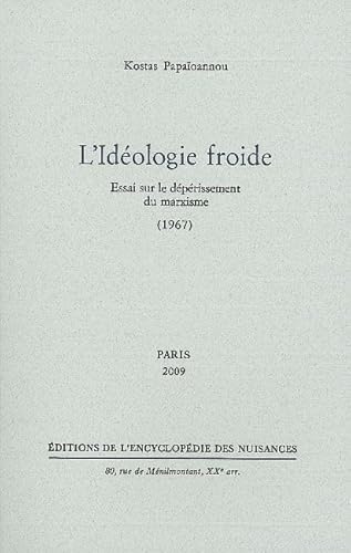 Beispielbild fr L' Idologie froide: Essai sur le dprissement du marxisme Papaioannou, Kostas zum Verkauf von Librairie Parrsia