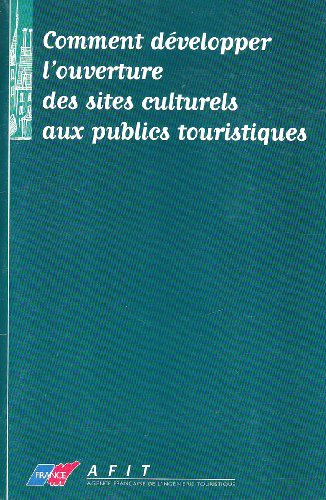Comment dÃ©velopper l'ouverture des sites culturels aux publics touristiques (9782910388546) by COLLECTIF, Daniel