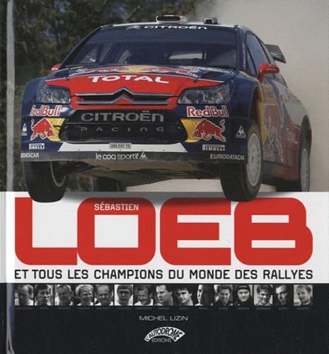 Beispielbild fr Sbastien Loeb : Et Les Quinze Autres Champions Du Monde Des Rallyes zum Verkauf von RECYCLIVRE