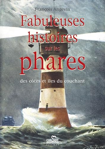 Beispielbild fr Fabuleuses histoires sur les phares, des ctes et les du couchant zum Verkauf von Les Kiosques
