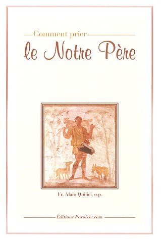 Beispielbild fr Comment prier le Notre P re Quilici, Alain zum Verkauf von irma ratnikaite