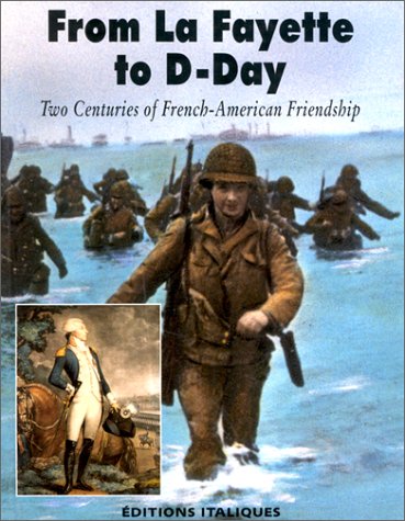 Stock image for From La Fayette to D-Day: Two Centuries of French-American Friendship for sale by Books From California