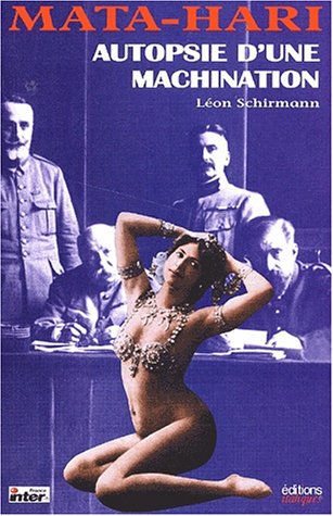 Mata-hari : Autopsie D'une Machination - Léon Schirmann
