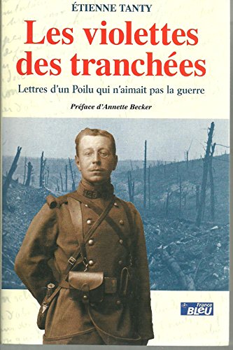 Stock image for Les Violettes des tranches : Lettre d'un poilu qui n'aimait pas la guerre for sale by Ammareal