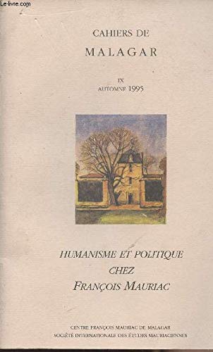 CAHIERS DE MALAGAR. TOME IX/AUTOMNE 1995. HUMANISME ET POLITIQUE CHEZ FRANCOIS MAURIAC (CAHIERS MALAGAR) (9782910550202) by Sans/