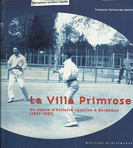 Imagen de archivo de La Villa Primrose : Un Sicle D'histoire Sportive  Bordeaux, 1897-1997 a la venta por RECYCLIVRE