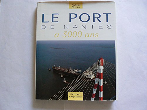 Stock image for Le port de nantes a 3000 ans for sale by LIVREAUTRESORSAS