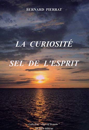 Stock image for La curiosite sel de l'esprit for sale by Gallix