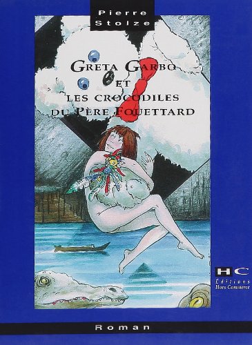 Imagen de archivo de Greta Garbo et les crocodiles du Pre Fouettard a la venta por Librairie Th  la page