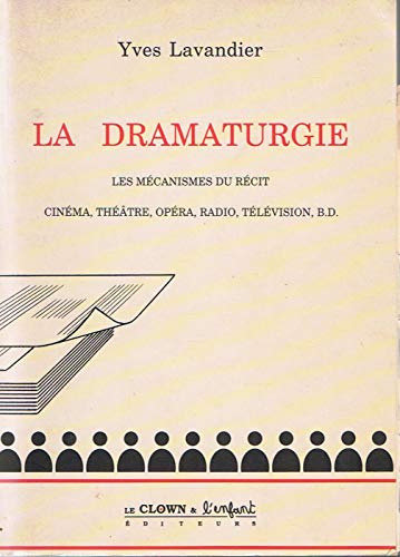 Beispielbild fr La Dramaturgie. Les mcanismes du rcit. Cinma, Thtre, Opra, Radio, Tlvision, BD. zum Verkauf von Librairie Le Valentin, Lausanne