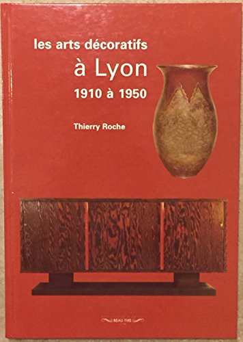 9782910616038: Les arts dcoratifs  Lyon, 1910  1950