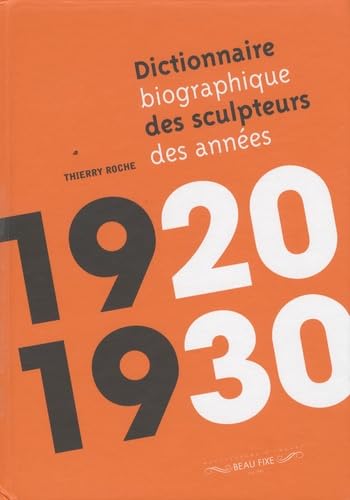 Beispielbild fr DICTIONNAIRE BIOGRAPHIQUE DES SCULPTEURS DES ANNEES 1920 - 1930 zum Verkauf von Librairie Couleur du Temps