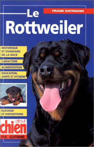 Beispielbild fr Le Rottweiler zum Verkauf von Chapitre.com : livres et presse ancienne