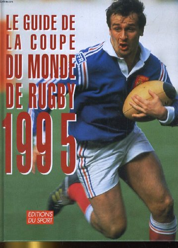 Imagen de archivo de Le Guide De La Coupe Du Monde De Rugby 1995 a la venta por RECYCLIVRE