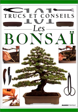 Beispielbild fr BONSAI (101 TRUCS ET CONSEILS) (French Edition) zum Verkauf von Wonder Book