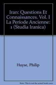 9782910640101: Iran: Questions Et Connaissances. Vol. I: La Periode Ancienne (Cahiers de Studia Iranica) (English and Japanese Edition)