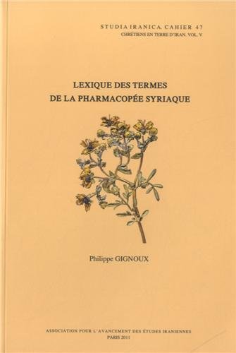 Imagen de archivo de Chretiens En Terre D'Iran V: Lexique Des Termes De La Pharmacopee Syriaque (Paperback) a la venta por CitiRetail