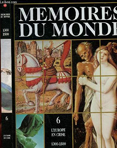 Stock image for Mmoires du monde 6 : L'europe en crise 1300-1500 for sale by Ammareal