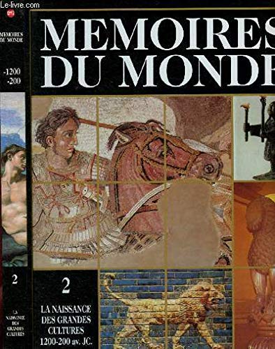 Stock image for MEMOIRES DU MONDE - VOLUME 2 - LA NAISSANCE DES GRANDES CULTURES - 1200 - 200 AV. J.C. for sale by Ammareal