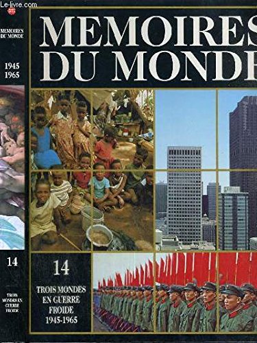 Stock image for Mmoires du monde, Volume XIV : Trois mondes en guerre froide 1945-1965 for sale by Ammareal