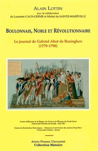 9782910663018: Boulonnais, noble et révolutionnaire: Le journal de Gabriel Abot de Bazinghen (1779-1798) (Collection 