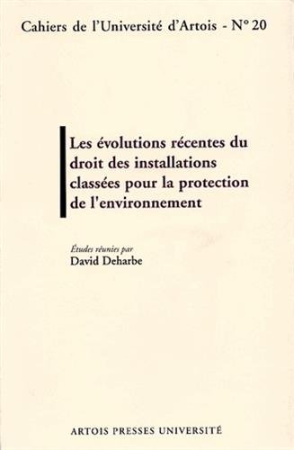 9782910663629: Les Evolutions Recentes Du Droit Des Installations Classees Pour La Protection De L'Environnement