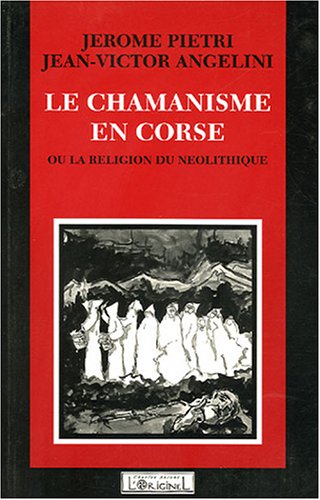 Beispielbild fr Le Chamanisme en Corse ou La religion du neolithique zum Verkauf von Librairie La Canopee. Inc.