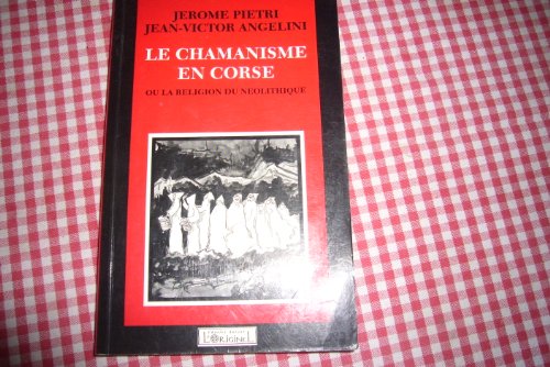 9782910677022: Le Chamanisme en Corse ou la Religion du Nolithique