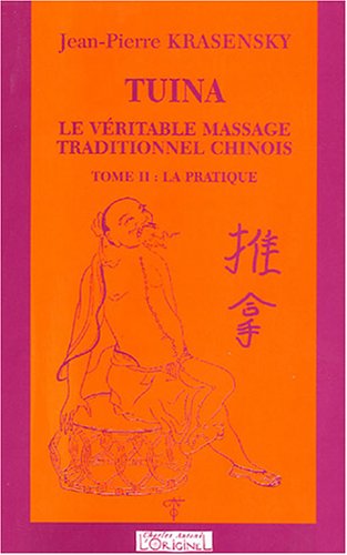 9782910677183: Tuina, le vritable massage traditionnel chinois.: Tome 2, La pratique