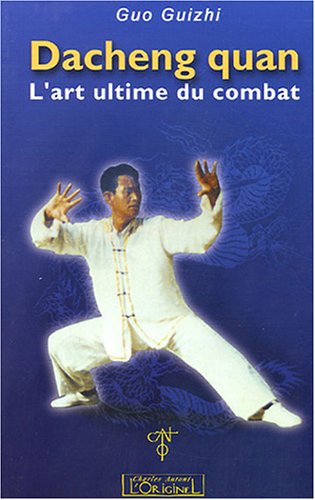 Beispielbild fr Da Cheng quan L'art ultime du combat zum Verkauf von Librairie La Canopee. Inc.