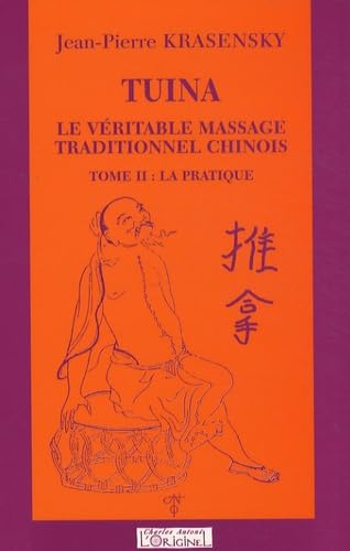 9782910677787: Tuina, le vritable massage traditionnel chinois: Tome 2, La pratique