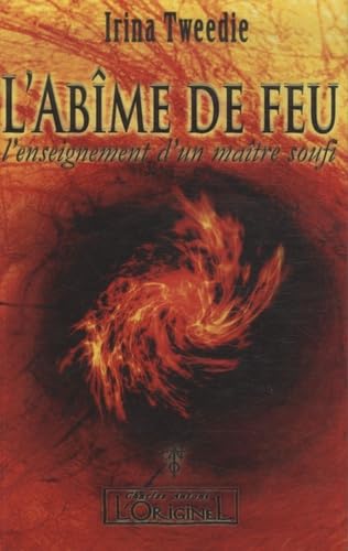 Imagen de archivo de L'Abme de feu : L'enseignement d'un Maitre Soufi a la venta por Revaluation Books