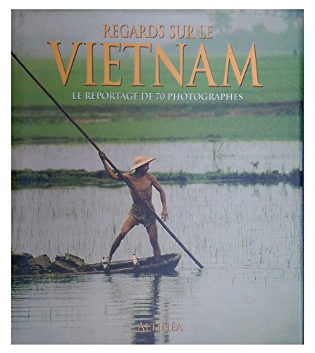 9782910684020: REGARDS SUR VIETNAM, LE REPORTAGE DE 70 PHOTOGRAPHES