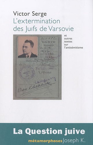 L'extermination des Juifs de Varsovie et autres textes sur l'antisÃ©mitisme (9782910686581) by Serge, Victor