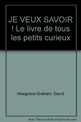 Stock image for JE VEUX SAVOIR ! Le livre de tous les petits curieux for sale by Ammareal