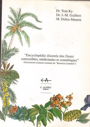 Imagen de archivo de Encyclopdie illustre des fleurs comestobles, mdicinales et cosmtiques a la venta por A TOUT LIVRE