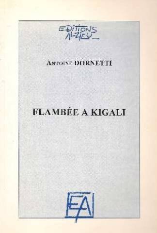 Flambée à Kigali - Dornetti Antoine